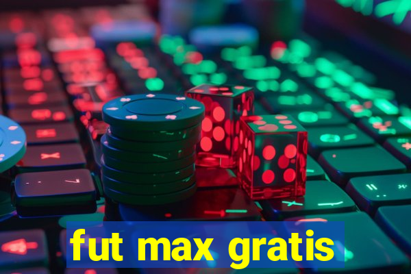 fut max gratis